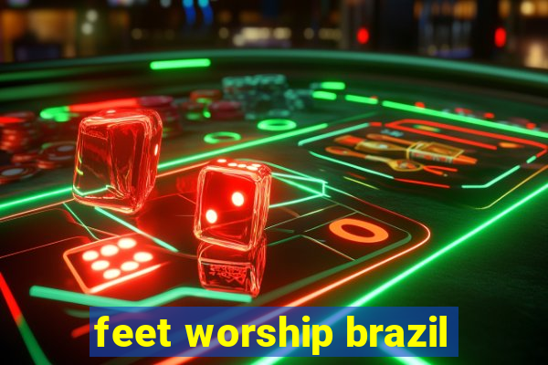 feet worship brazil